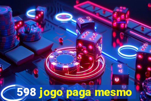 598 jogo paga mesmo